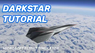 MSFS Top Gun Maverick - Darkstar Tutorial Full Flight