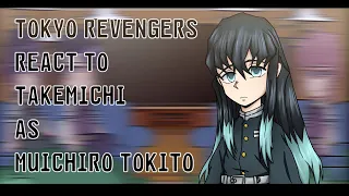 || Tokyo Revenger react to Takemichi as Muichiro Tokito || Part 2/2 ||