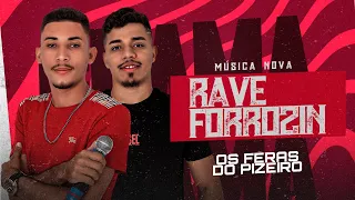 RAVE FORROZIN - os feras do pizeiro (MUSICA NOVA)