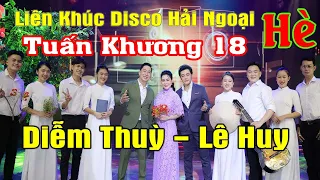 Liên Khúc TUẤN KHƯƠNG 18 “DIỄM THUỲ - LÊ HUY”Bài Hát Mùa HÈ l Cha Cha DISCO Nhạc Hải Ngoại Sôi Động