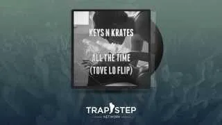 Keys N Krates - All The Time (OFFICIAL Tove Lo Flip)