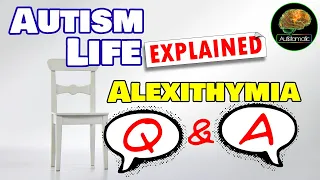 Autism Life Explained: Alexithymia Q&A (Talking About Emotions)