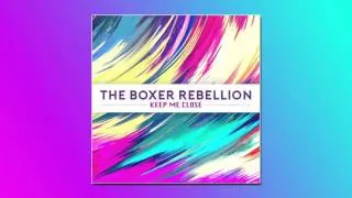 The Boxer Rebellion - Keep Me Close (Official Audio)