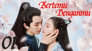【INDO SUB】EP 01 | Bertemu Denganmu | Meet You | Every King is Right at the Time | 逢君正当时