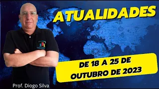 Atualidades para Concursos - SEMANA DE 18 A 25 DE OUTUBRO DE 2023 - Prof. Diogo Silva
