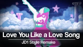 Love You Like a Love Song (JD4) | Remake with Just Dance 1 style | Fanmade