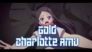 Gold ~ Charlotte AMV