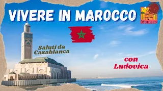 VIVERE IN MAROCCO | TRASFERIRSI in MAROCCO | Come si VIVE a CASABLANCA | @LivingLaVidaLudo