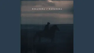 Kosandra / Kasandra (slowed + reverb)