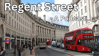 #4 - Regent Street Podcast, The History - London Visited Podcast