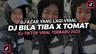 DJ BILA TIBA X TOMAT TOMAT REMIX‼️ DJ AZAB REMIX DJ NANSUYA VIRAL TIKTOK TERBARU 2023‼️
