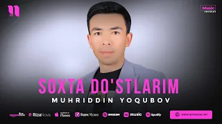 Muhriddin Yoqubov - Soxta do'stlarim (audio 2023)