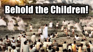 Third Nephi: Behold the Children!