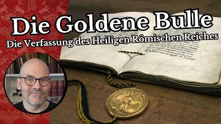 Die goldene Bulle - Die Verfassung des Heiligen Römischen Reiches.