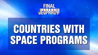 Countries With Space Programs | Final Jeopardy! | JEOPARDY!