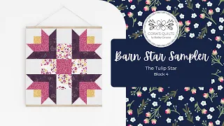 Month 4: Tulip Star | Barn Star Sampler QAL with Shelley Cavanna of Cora's Quilts