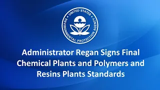 Administrator Regan Signs Final Chemical Plants and Polymers and Resins Plants Standards