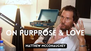 Matthew McConaughey explains how a young person can find purpose & love