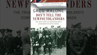 Don't Tell The Newfoundlanders the true story of Newfoundland's Confederation with Canada CH.10