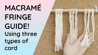 Macrame Fringe! Create the best fringe using three types of cord. Which string is best for fringing?