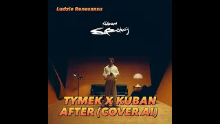 TYMEK X KUBAN - AFTER (COVER AI)