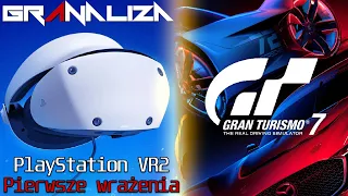 PlayStation VR2 / Gran Turismo 7 - Pierwsze wrażenia - GrAnaliza