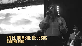 En El Nombre De Jesús// CENTRO VIDA DOMINGO AM