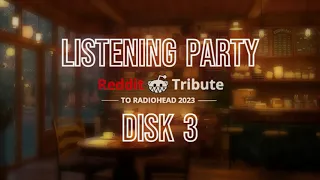 LISTENING PARTY DISK 3 | REDDIT TRIBUTE TO RADIOHEAD 2023