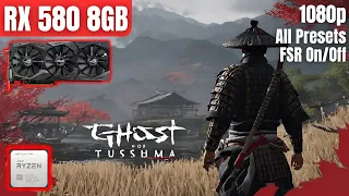 RX 580 & Ryzen 5 5600 : Ghost of Tsushima - All Presets - 1080p - FSR On/Off