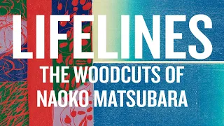 Lifelines: The Woodcuts of Naoko Matsubara – 2019 Exhibition at the Ashmolean