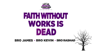 IOG - Let Us Reason Together - "Faith Without Works Is Dead"