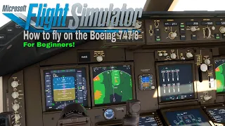 Microsft Flight Simulator 2020 - How to fly on the Boeing 747/8 - Beginners Tutorial 4k