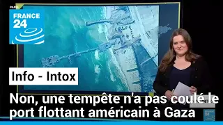 Non, une tempête n'a pas coulé le port flottant américain à Gaza • FRANCE 24