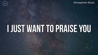 I Just Want To Praise You || 3 Hour Piano Instrumental for Prayer and Worship