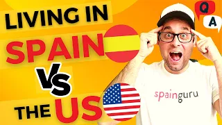 How is living in Spain compared to the US? Pros and Cons