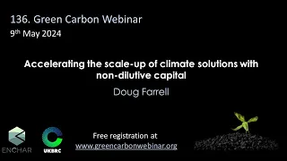 136.Green Carbon Webinar - Accelerating the scale-up of climate solutions with non-dilutive capital