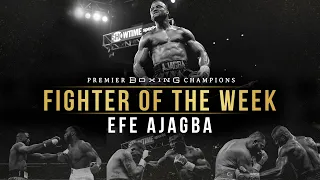 Fighter Of The Week: Efe Ajagba