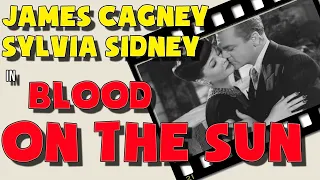 Blood on the Sun (1945). Full movie. Starring  James Cagney, Sylvia Sidney. Drama, Romance, Thriller