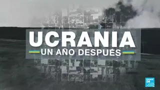 Ucrania: un año después del inicio de la invasión rusa