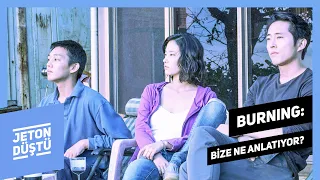 Burning Bize Ne Anlatıyor? | Jeton Düştü