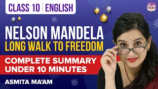 Nelson Mandela: Long Walk to Freedom Class 10 English Summary Under 10 Mins | CBSE Class 10 Boards