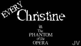 Every "Christine" in The Phantom of the Opera