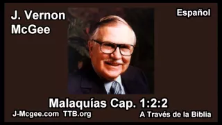 39 Malaquias 01:01-02:02 - J Vernon Mcgee - a Traves de la Biblia