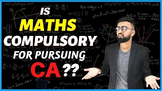 Can we do CA without having Maths in Class 11 & 12| Maths in CA Foundation| Maths Compulsory for CA?