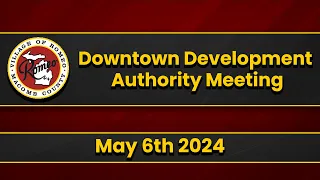 The Village of Romeo: Downtown Development Authority Meeting - May 6th, 2024