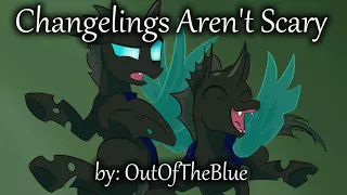 MLP Fanfiction Reading - Changelings Aren't Scary