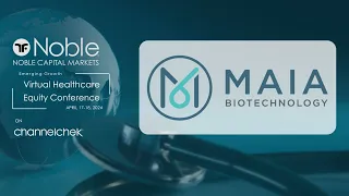 MAIA Biotechnology (MAIA) - Noble Capital Markets Virtual Healthcare Conference Replay