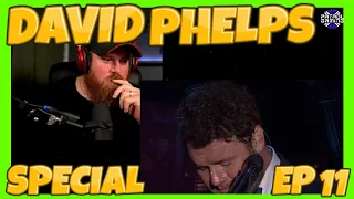 DAVID PHELPS SPECIAL WEEK EP 11 Bring Him Home Reaction