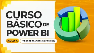 Curso Básico de Power BI 2024 - Aula 4 - Tipos de Gráficos no Power BI e Como Usar