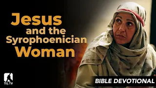 61. Jesus and the Syrophoenician Woman - Mark 7:24-30